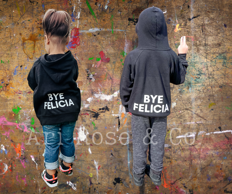 Bye Felicia Hoodie